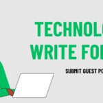 Technology Write for Us: Submit Guest Post Now